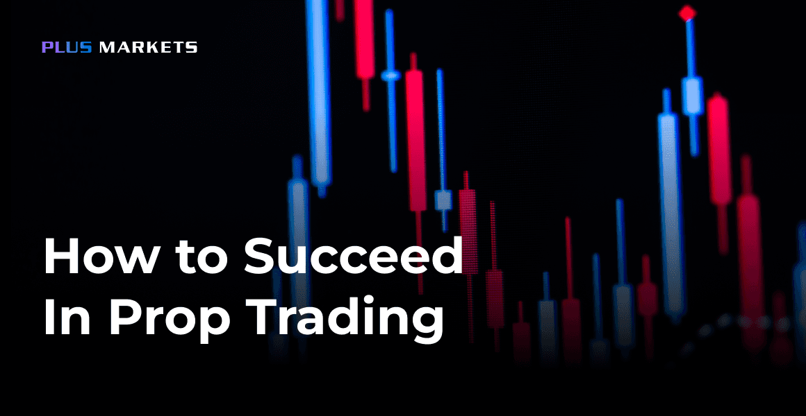 How to Succeed in Prop Trading: A Complete Guide