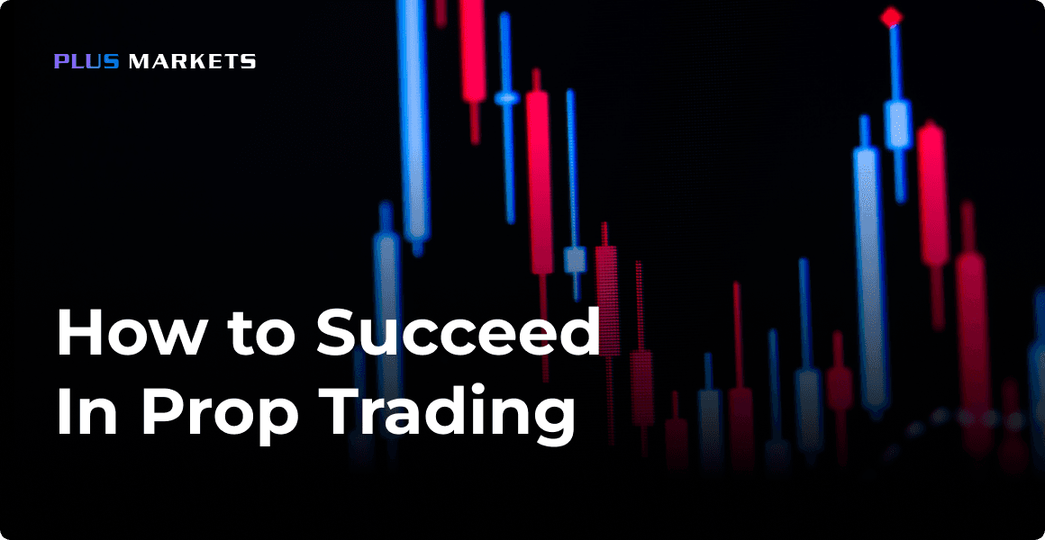 How to Succeed in Prop Trading: A Complete Guide